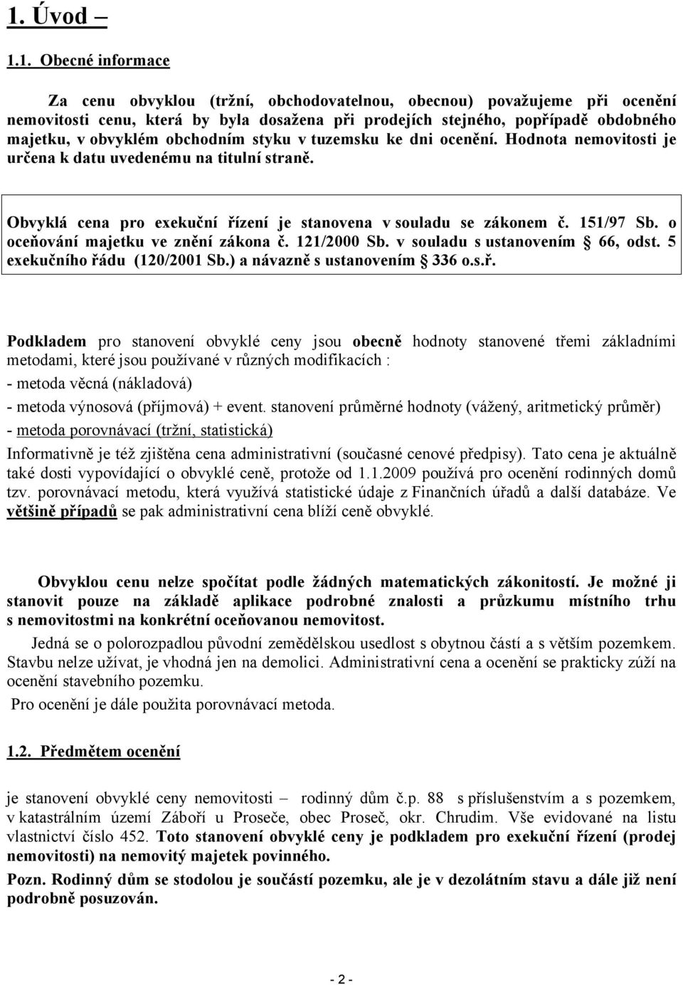 o oceňování majetku ve znění zákona č. 121/2000 Sb. v souladu s ustanovením 66, odst. 5 exekučního řá