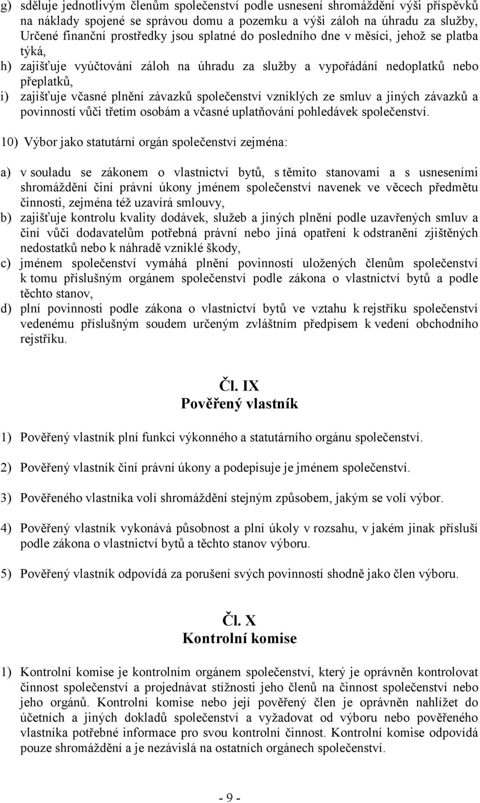 vzniklých ze smluv a jiných závazků a povinností vůči třetím osobám a včasné uplatňování pohledávek společenství.