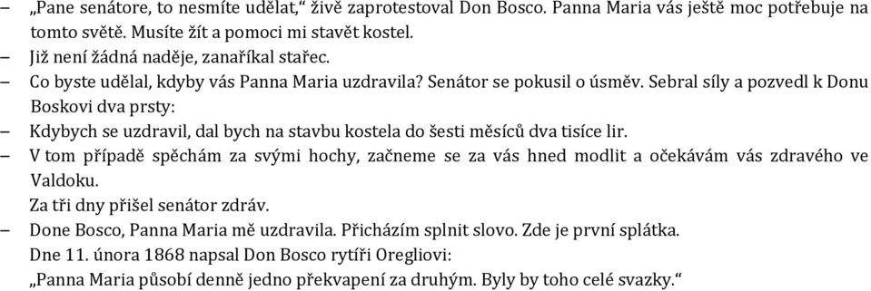 Sebral síly a pozvedl k Donu Boskovi dva prsty: Kdybych se uzdravil, dal bych na stavbu kostela do šesti měsíců dva tisíce lir.