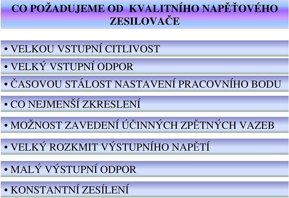 BODU CO NEJMENŠÍ ZKRESLENÍ MOŽNOST ZAVEDENÍ ÚČINNÝCH ZPĚTNÝCH VAZEB