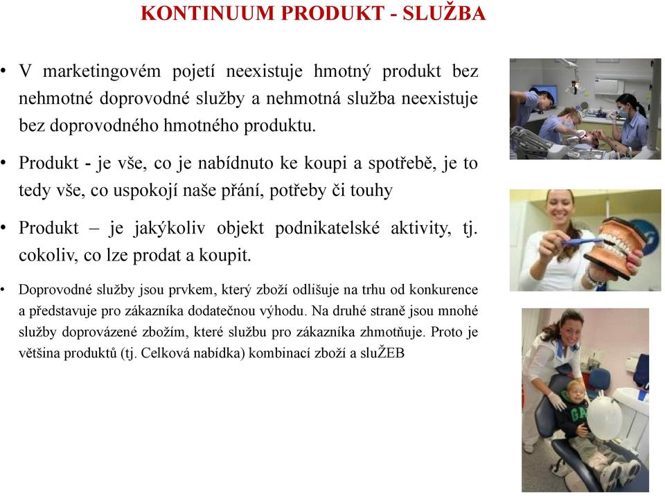 Produkt - je vše, co je nabídnuto ke koupi a spotřebě, je to tedy vše, co uspokojí naše přání, potřeby či touhy Produkt je jakýkoliv objekt podnikatelské aktivity,