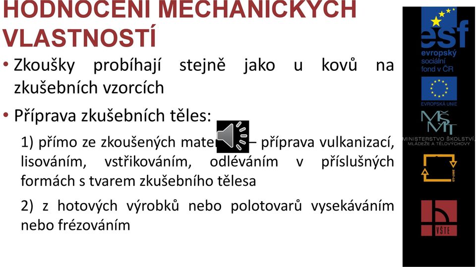 příprava vulkanizací, lisováním, vstřikováním, odléváním v příslušných formách s