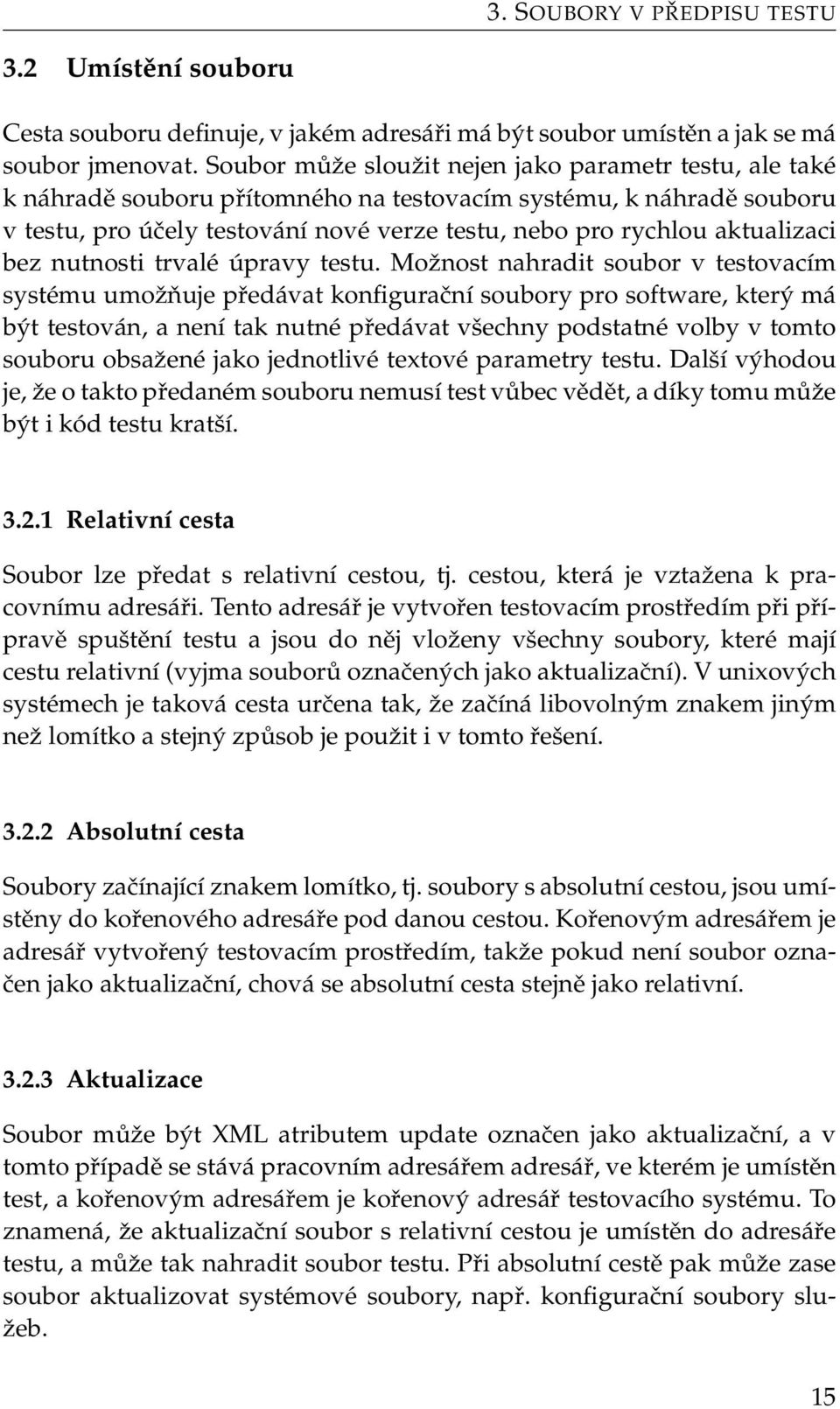 aktualizaci bez nutnosti trvalé úpravy testu.