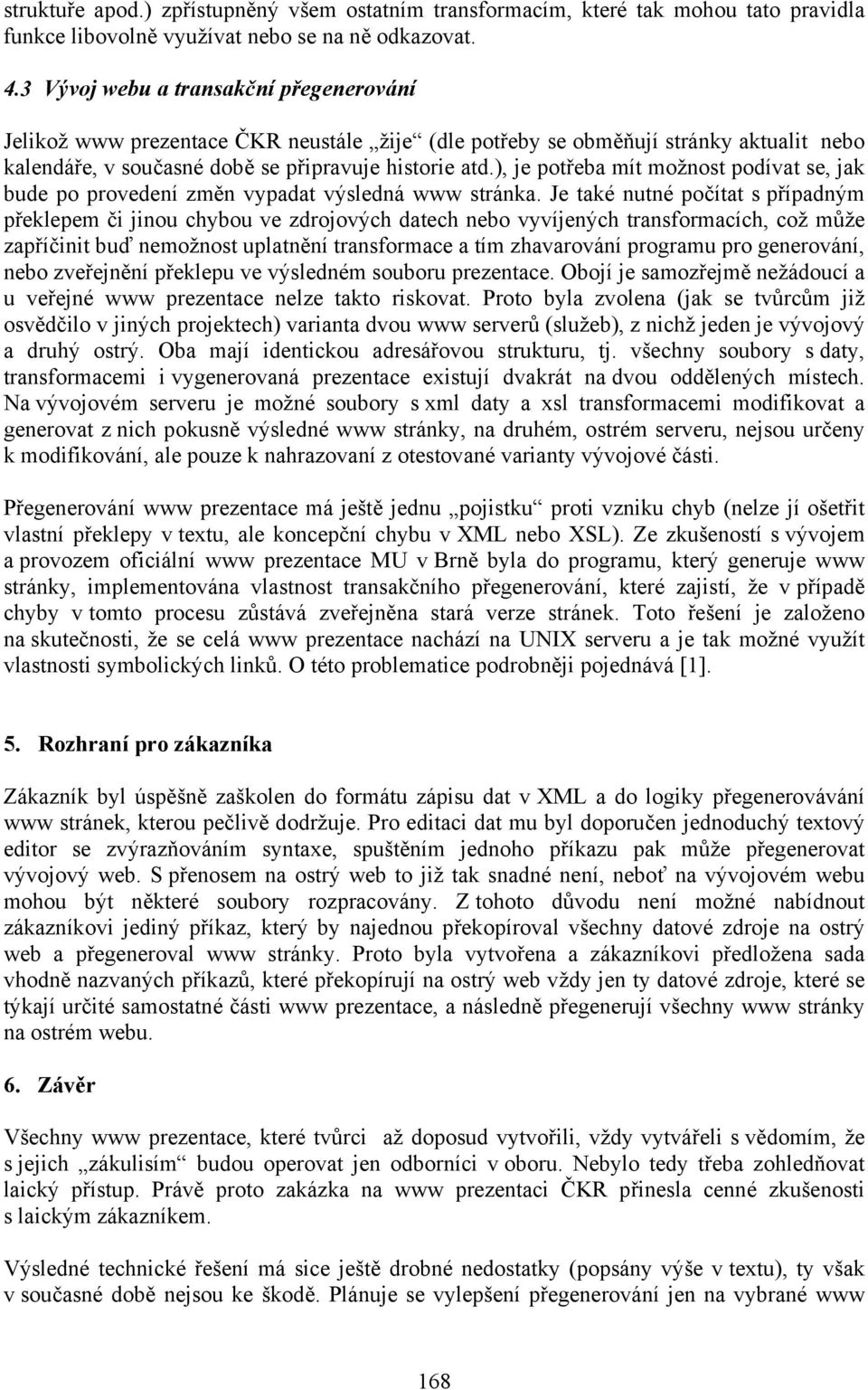 ), je potřeba mít možnost podívat se, jak bude po provedení změn vypadat výsledná www stránka.