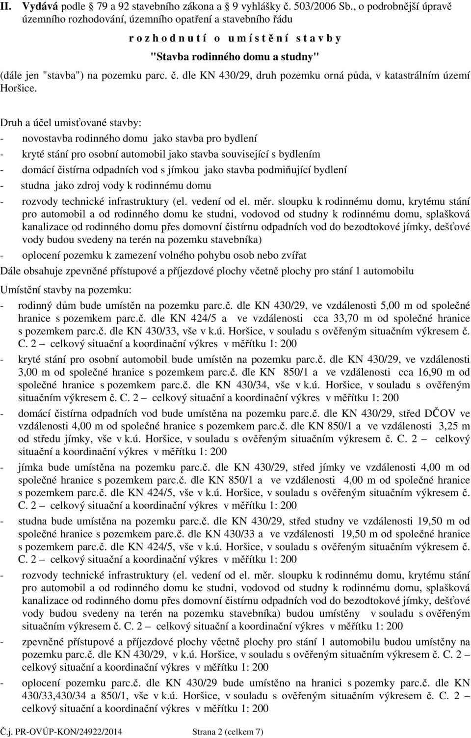 č. dle KN 430/29, druh pozemku orná půda, v katastrálním území Horšice.