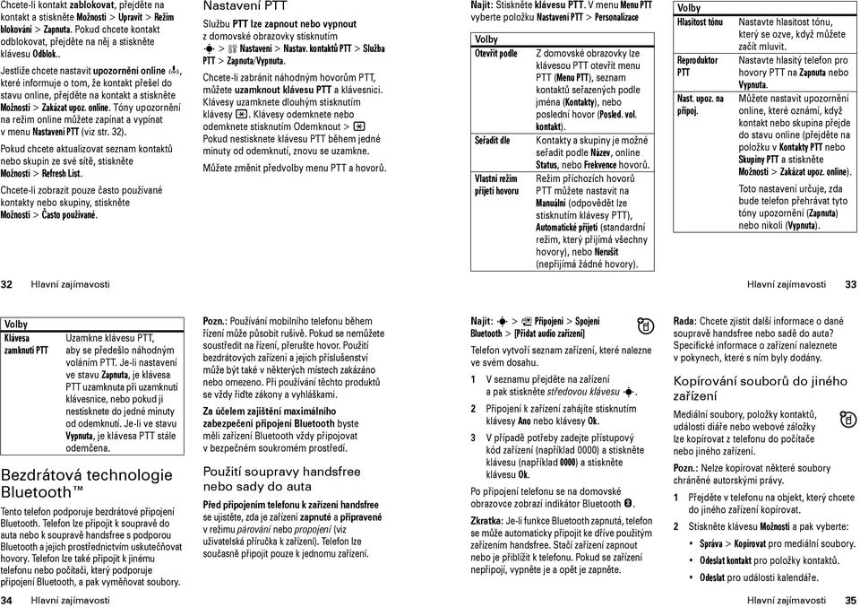 32). Pokud chcete aktualizovat seznam kontaktů nebo skupin ze své sítě, stiskněte Možnosti > Refresh List.