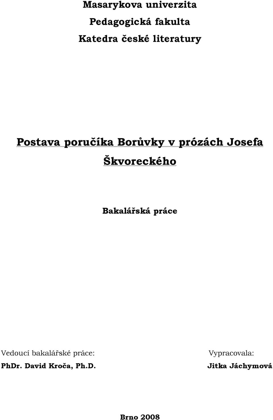 Škvoreckého Bakalářská práce Vedoucí bakalářské práce: