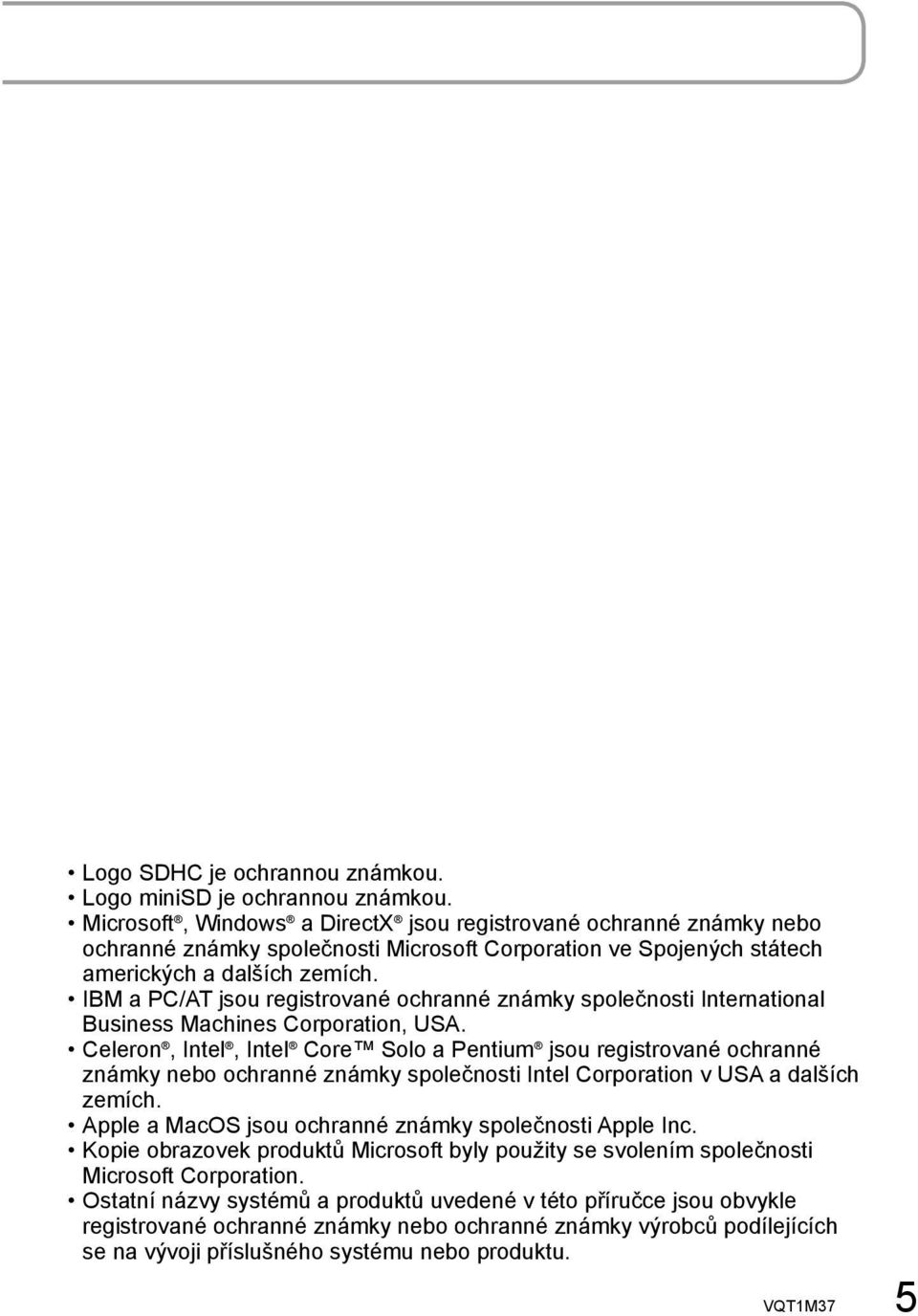 IBM a PC/AT jsou registrované ochranné známky společnosti International Business Machines Corporation, USA.