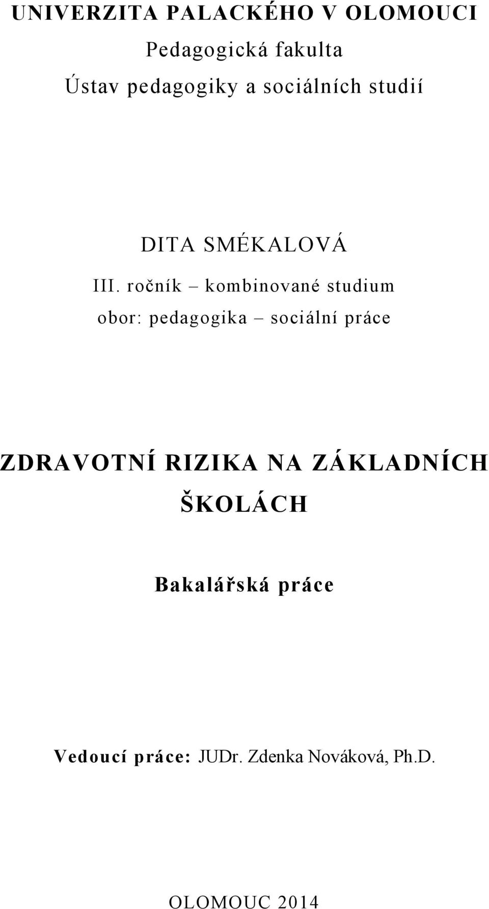 ročník kombinované studium obor: pedagogika sociální práce ZDRAVOTNÍ