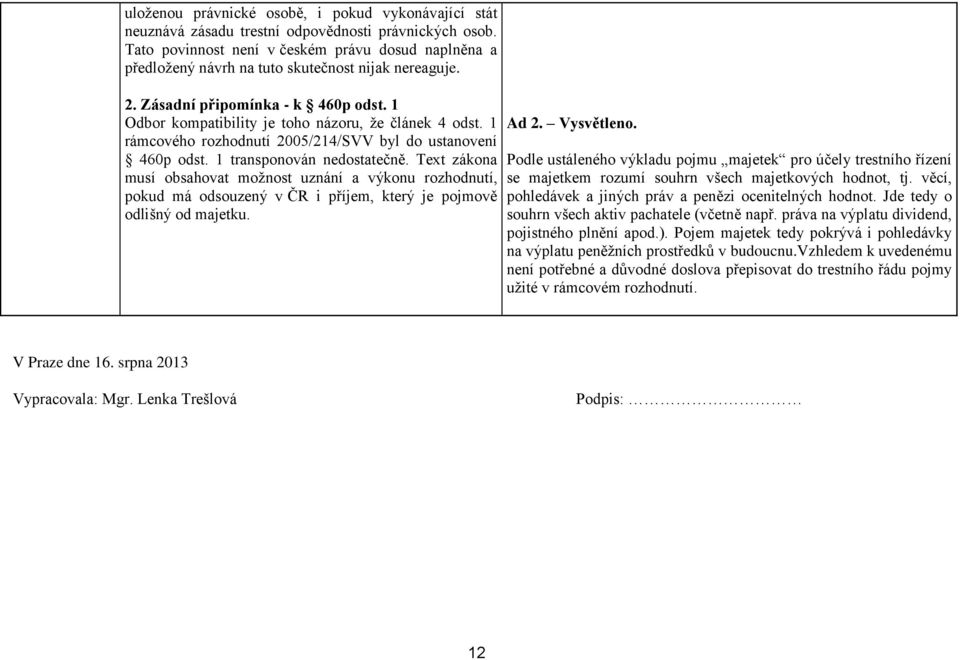 1 rámcového rozhodnutí 2005/214/SVV byl do ustanovení 460p odst. 1 transponován nedostatečně.