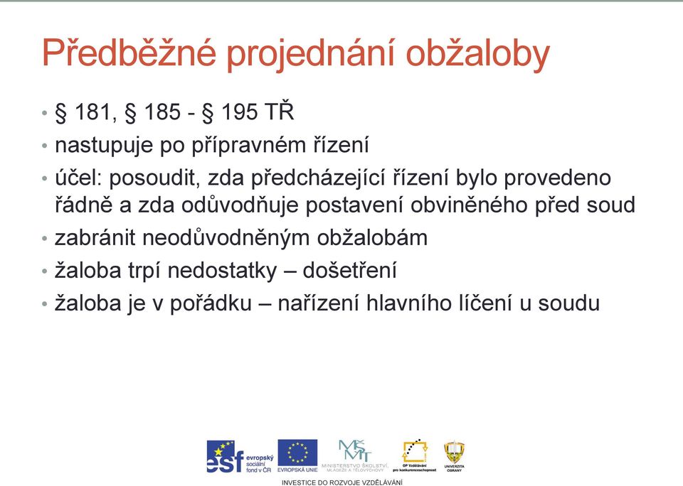 odůvodňuje postavení obviněného před soud zabránit neodůvodněným obžalobám