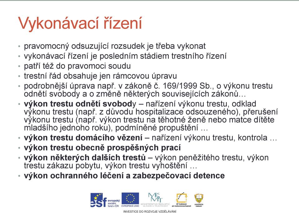 , o výkonu trestu odnětí svobody a o změně některých souvisejících zákonů výkon trestu odnětí svobody nařízení výkonu trestu, odklad výkonu trestu (např.