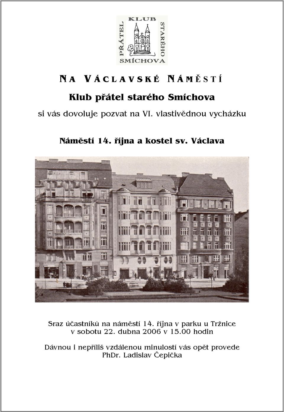 Václava Sraz účastníků na náměstí 14. října v parku u Tržnice v sobotu 22.