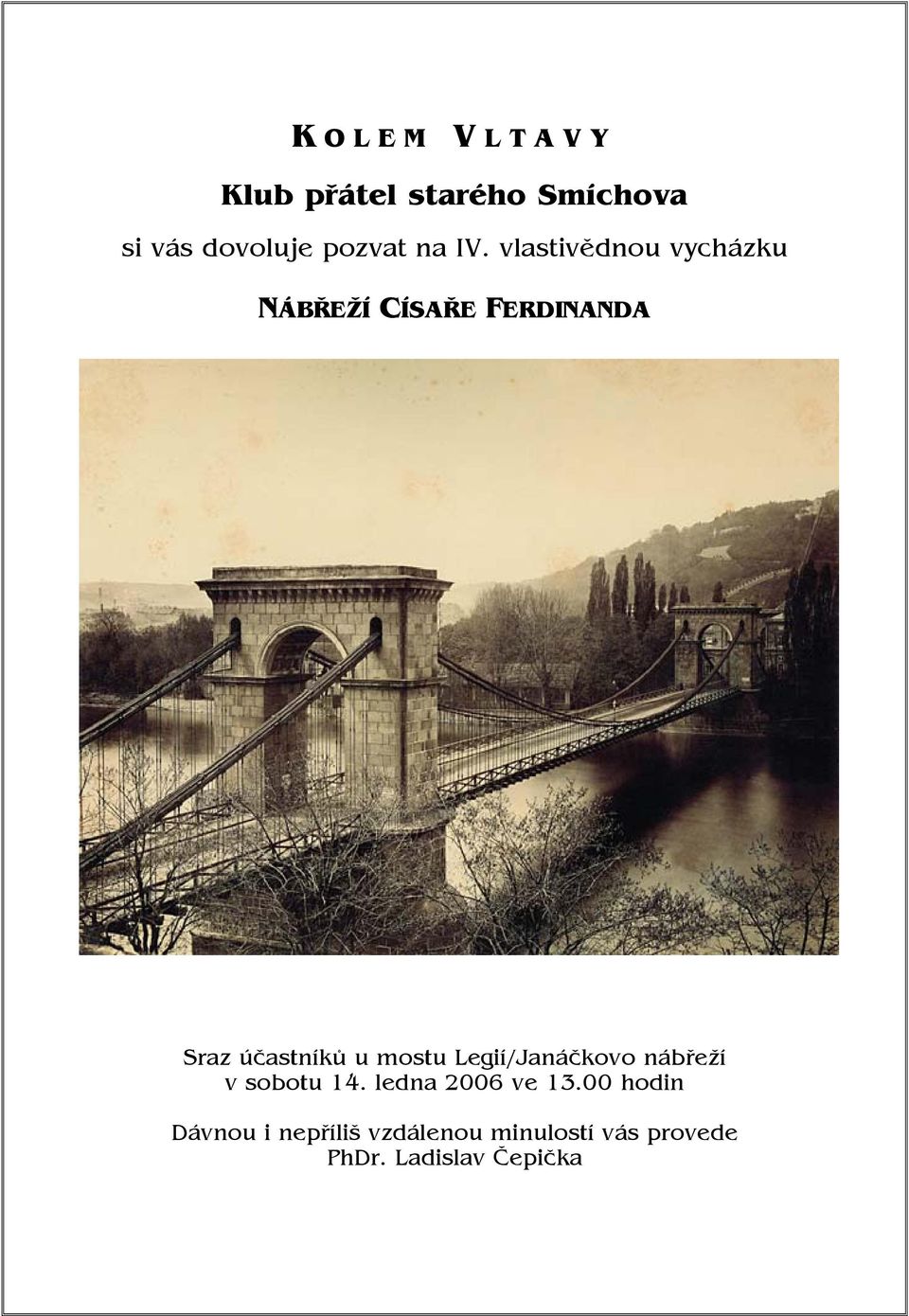 mostu Legií/Janáčkovo nábřeží v sobotu 14. ledna 2006 ve 13.