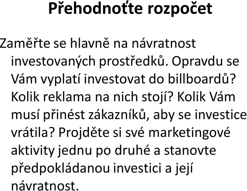 Kolik Vám musí přinést zákazníků, aby se investice vrátila?