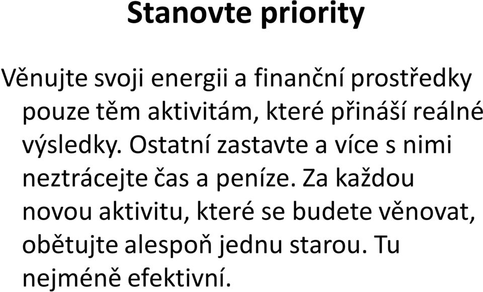 Ostatní zastavte a více s nimi neztrácejte čas a peníze.