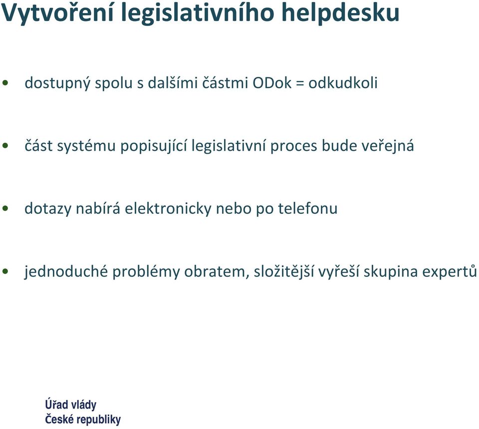 proces bude veřejná dotazy nabírá elektronicky nebo po