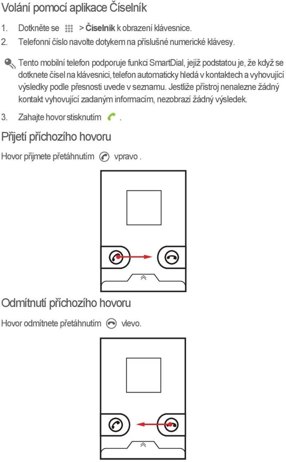 a vyhovující výsledky podle přesnosti uvede v seznamu.