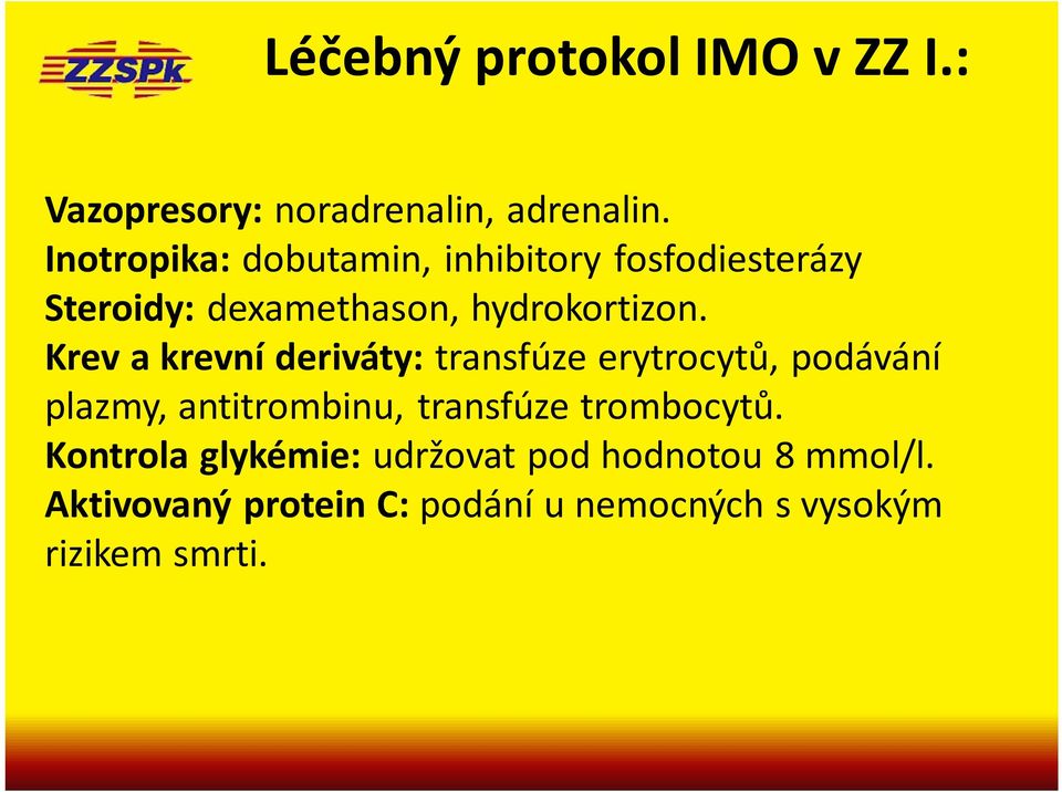 Krev a krevní deriváty: transfúze erytrocytů, podávání plazmy, antitrombinu, transfúze