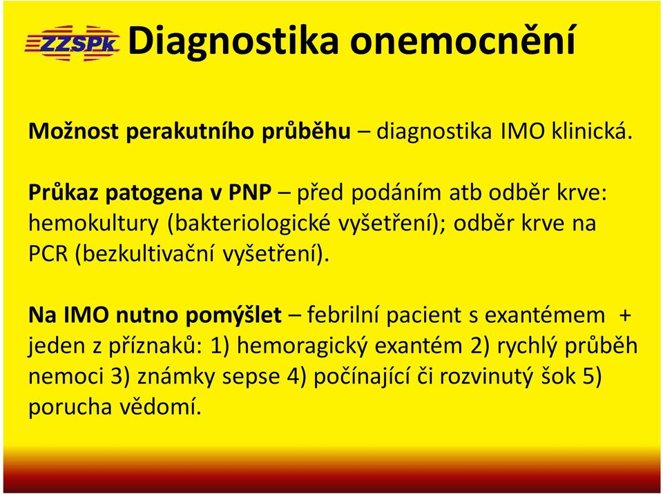 krve na PCR (bezkultivační vyšetření).