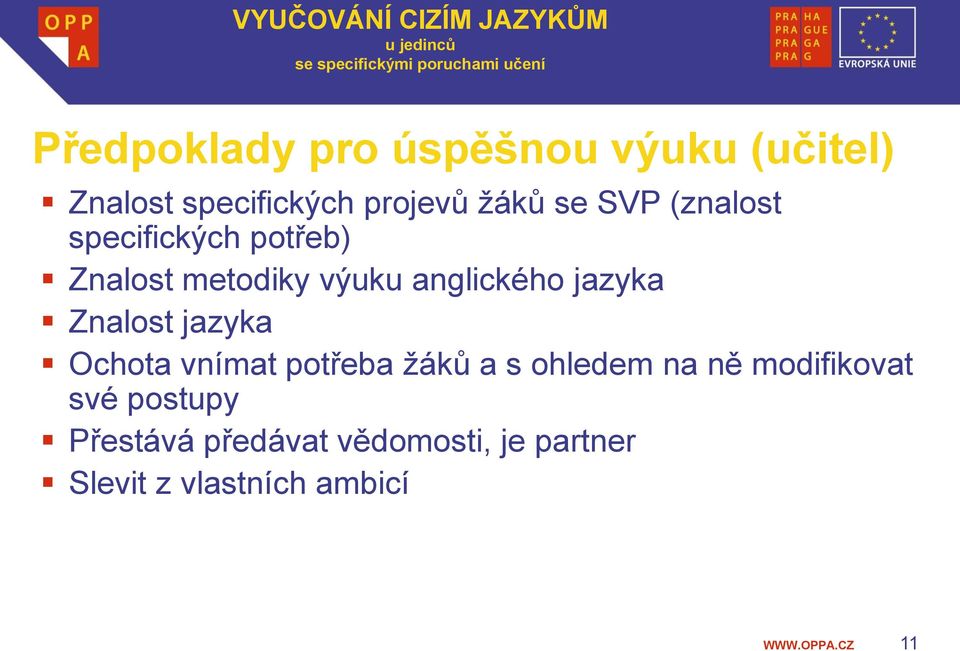 Znalost jazyka Ochota vnímat potřeba ţáků a s ohledem na ně modifikovat své