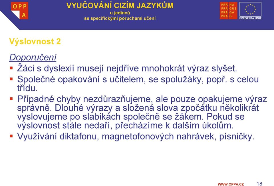 Případné chyby nezdůrazňujeme, ale pouze opakujeme výraz správně.