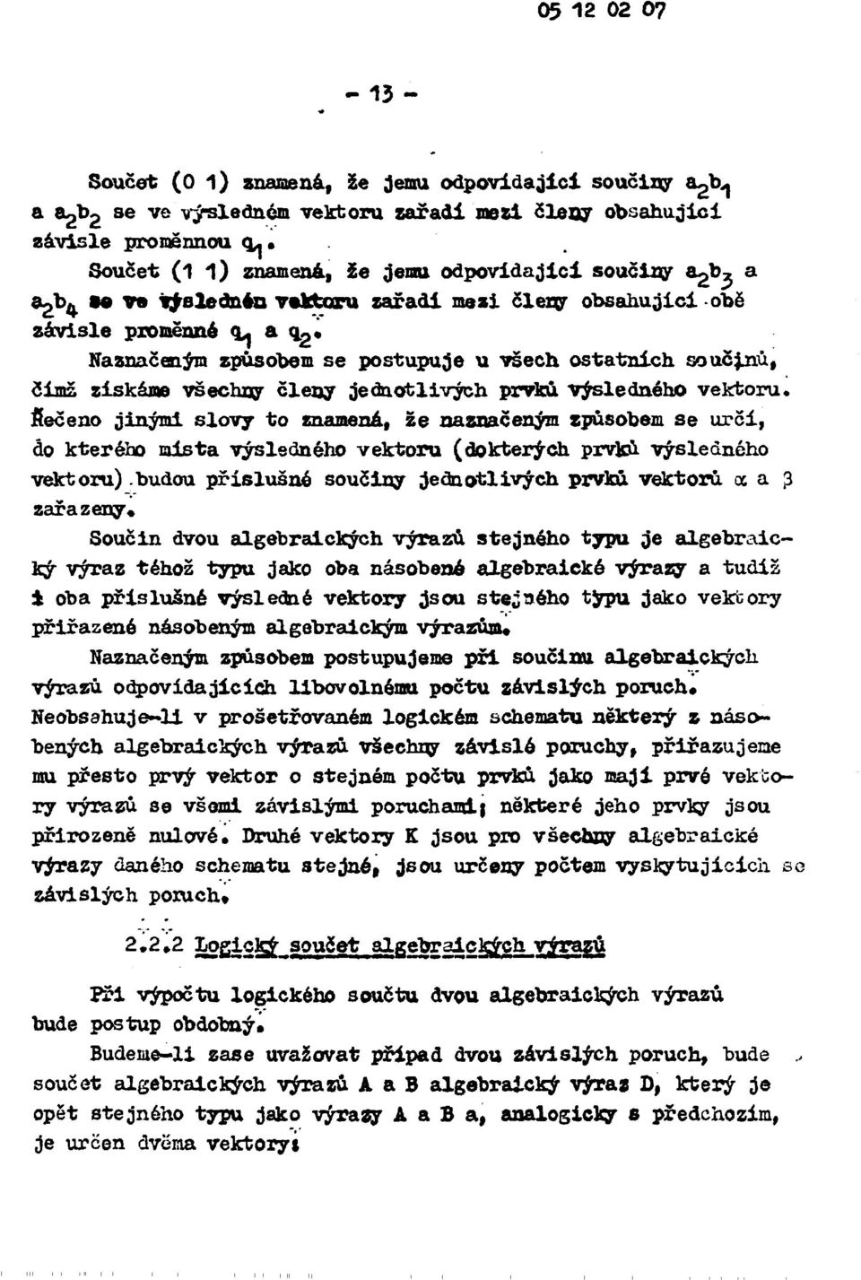 proměnná <Ц а q. 2 «Naznačeným způsobem se postupuje u všech ostatních součinů, čímž získáme všechny členy jednotlivých prvku výsledného vektoru.