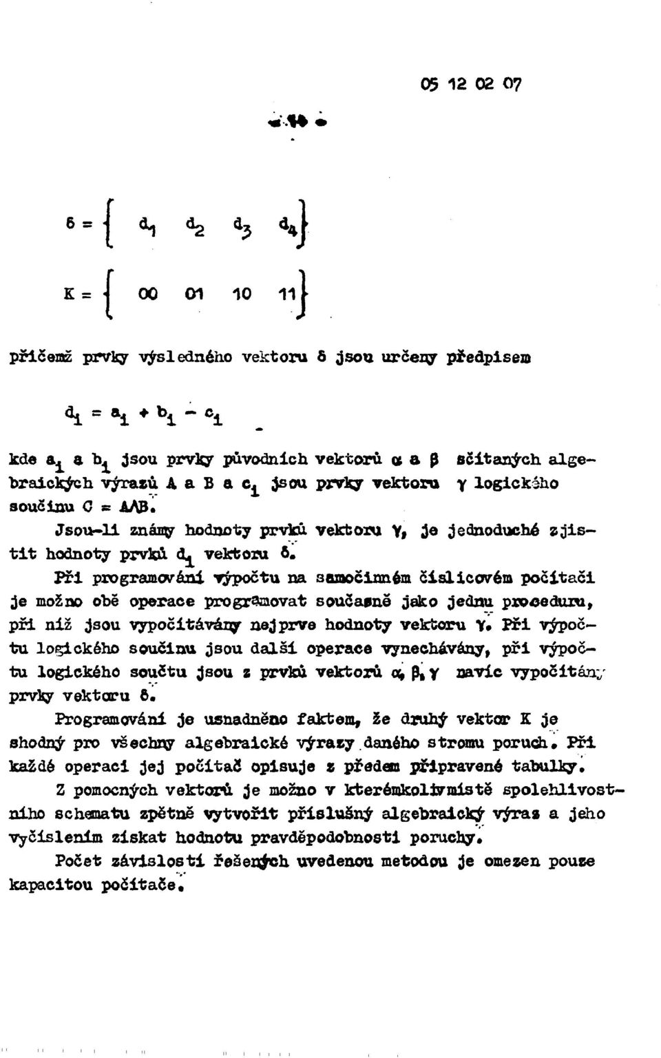 Jsou-li zaiány hodnoty prvků vektoru Y» je jednoduché zjistit hodnoty prvků d. vektoru 6.