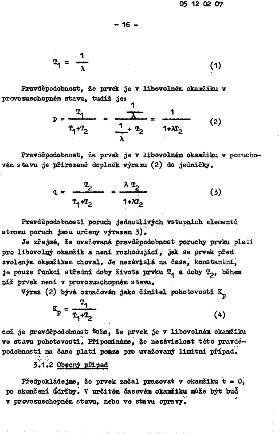 г Pravděpodobnosti poruch jednotlivých vstupních elementů stromu poruch jsou určeny výrazem 3).