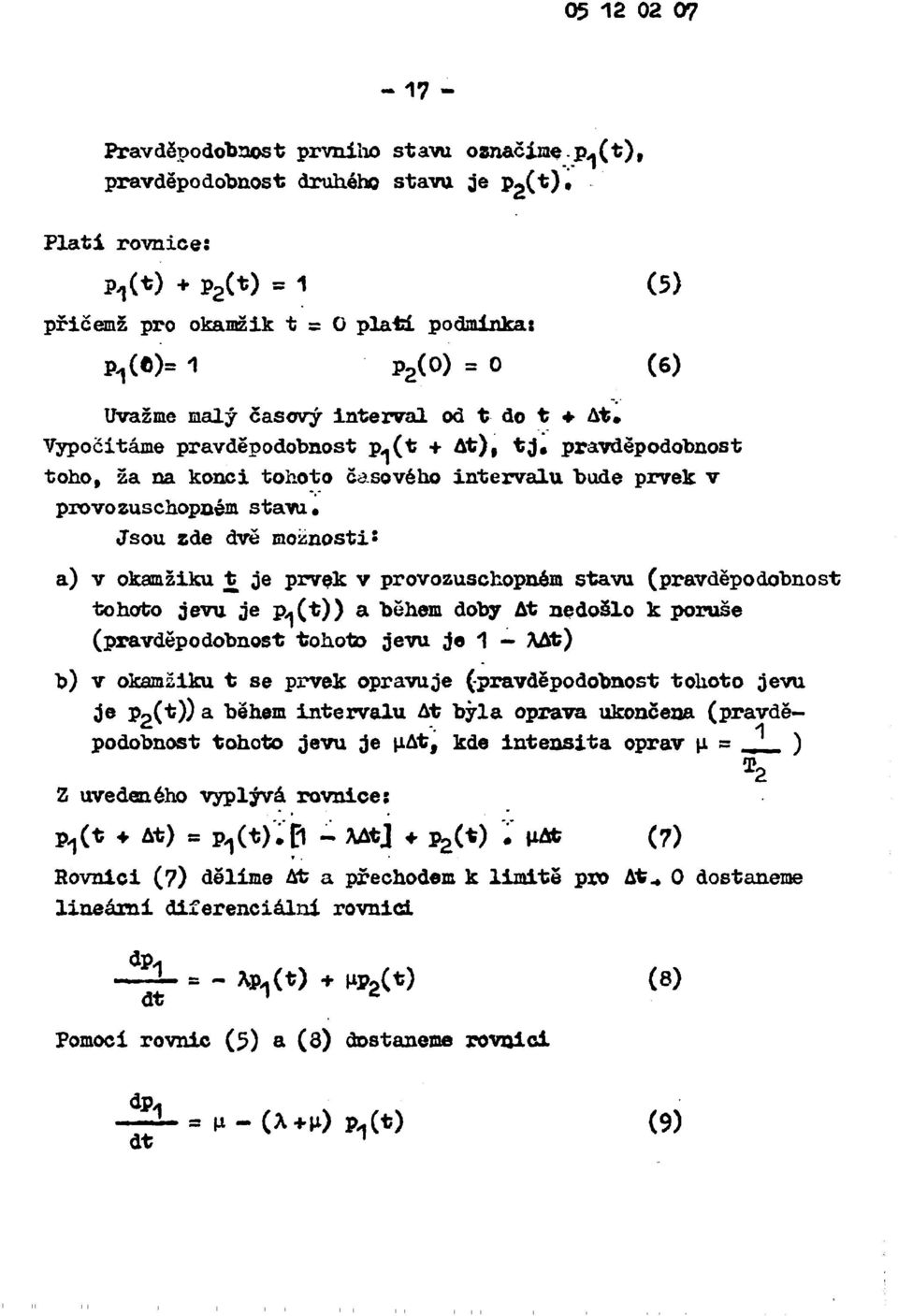 Vypočítáme pravděpodobnost p«.(t + At), tj. pravděpodobnost toho, ža na konci tohoto časového intervalu bude prvek v provozuschopném stavu.