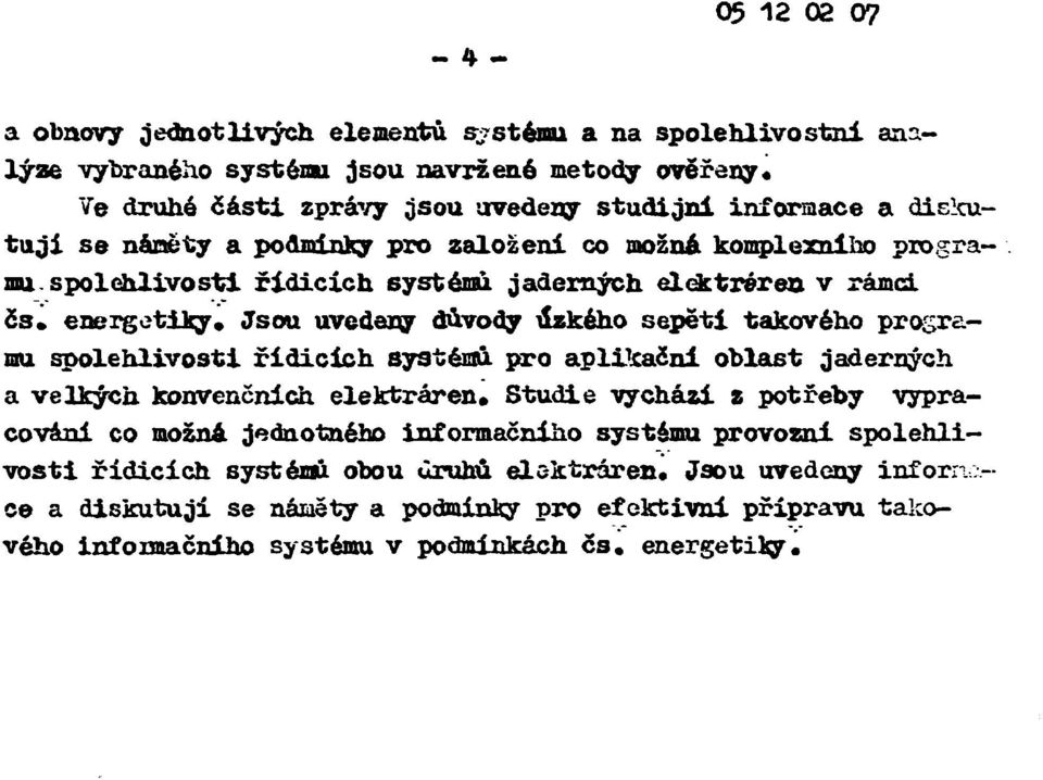 takového programu spolehlivosti řidičích systému pro aplikační oblast jaderných a velkých konvenčních elektráren.