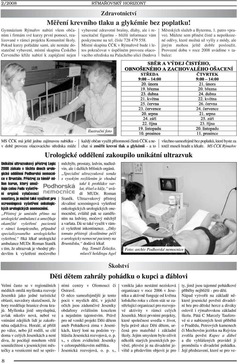 poplatku! vybavené zdravotní bra ny, dlahy, ale i resuscitaãní figurínu - bliï í informace vám poskytneme na tel. ãísle 728 479 558.