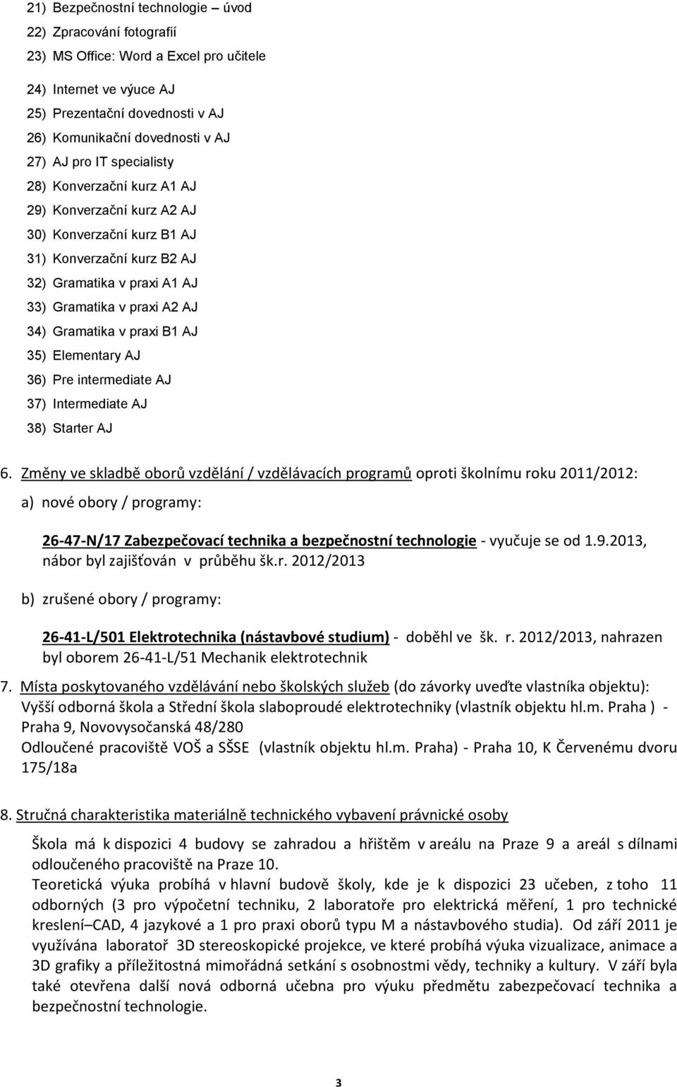 praxi B1 AJ 35) Elementary AJ 36) Pre intermediate AJ 37) Intermediate AJ 38) Starter AJ 6.