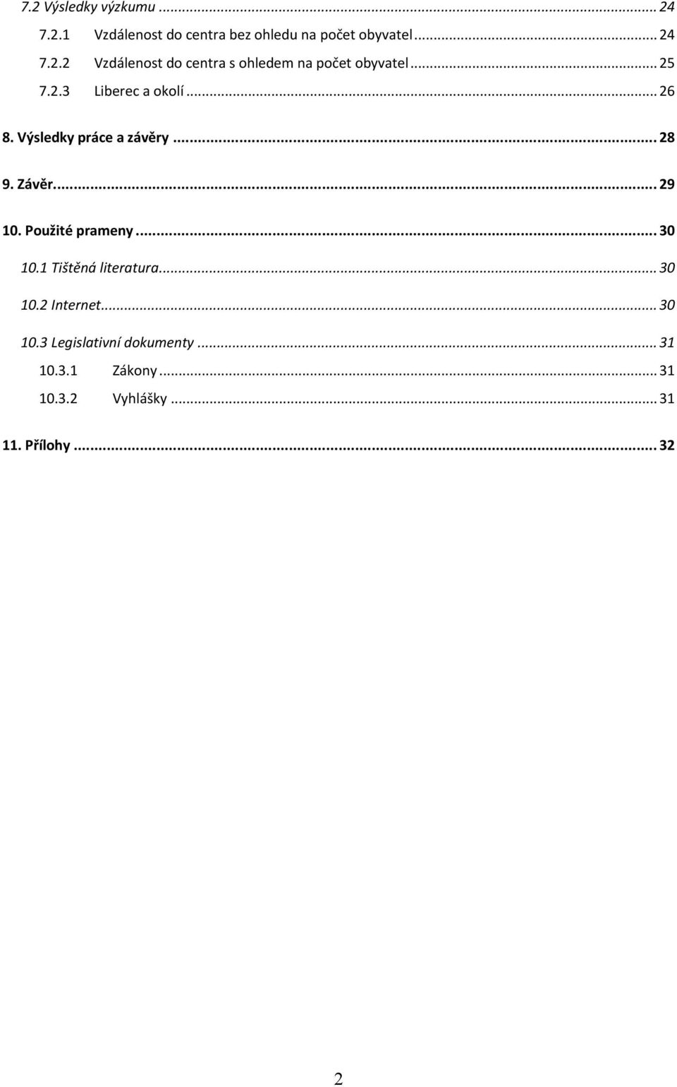 Použité prameny... 30 10.1 Tištěná literatura... 30 10.2 Internet... 30 10.3 Legislativní dokumenty.