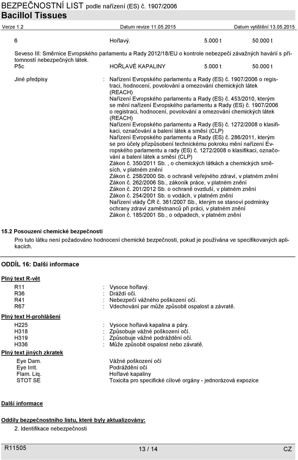 1907/2006 o registraci, hodnocení, povolování a omezování chemických látek (REACH) Nařízení Evropského parlamentu a Rady (ES) č.