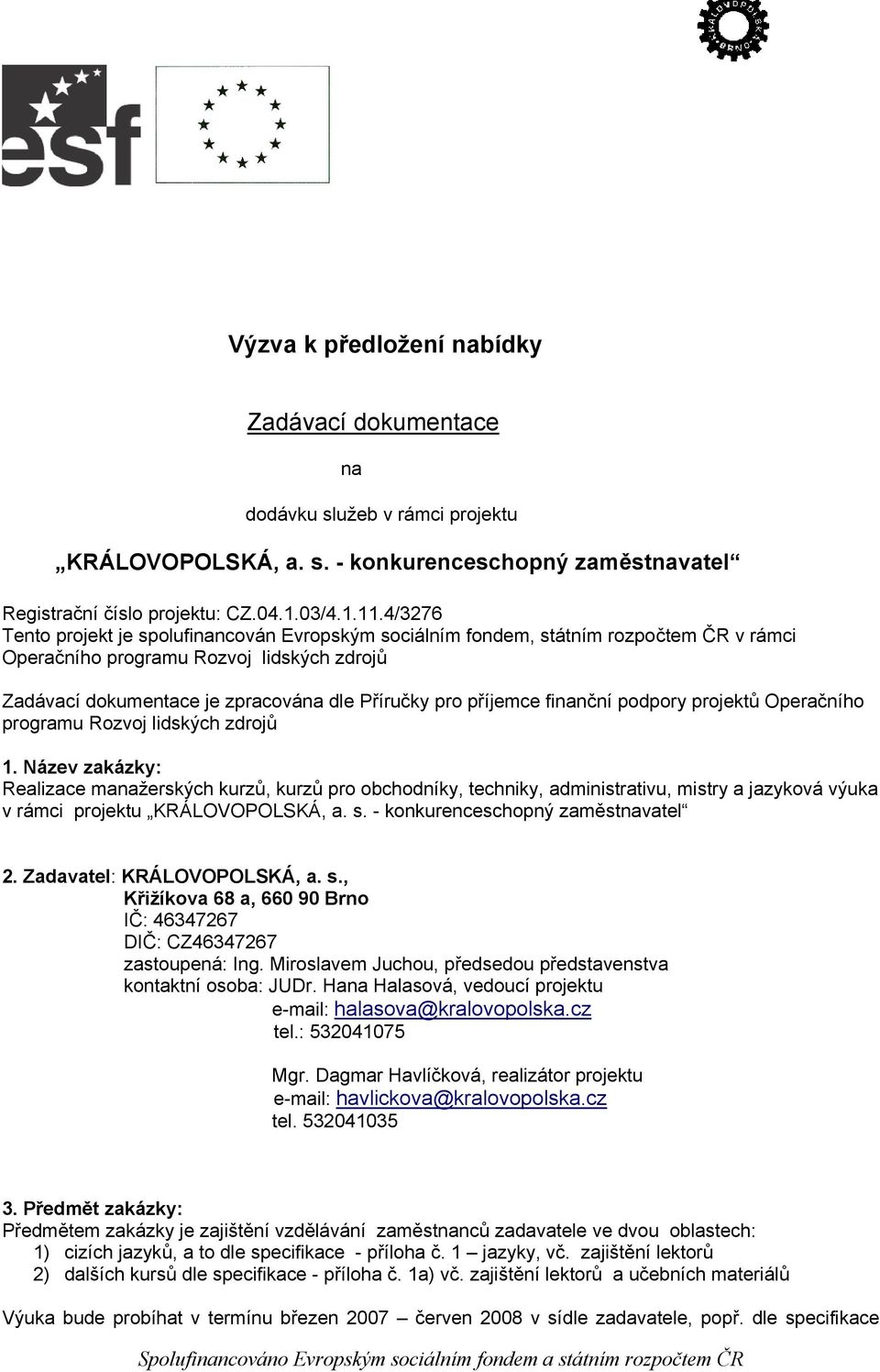 příjemce finanční podpory projektů Operačního programu Rozvoj lidských zdrojů 1.