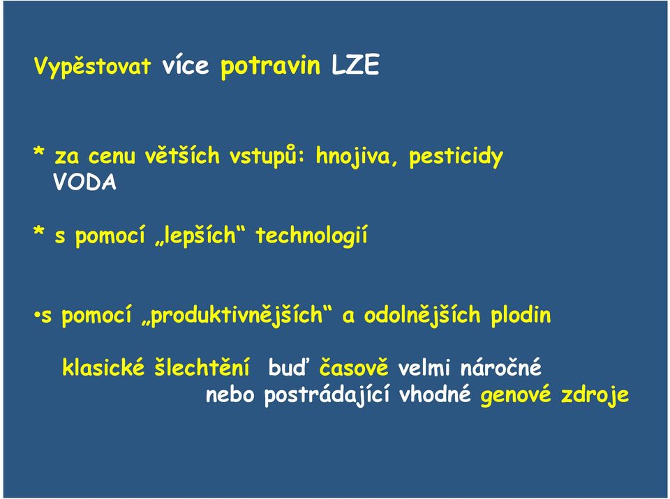 pomocí produktivnějších a odolnějších plodin klasické