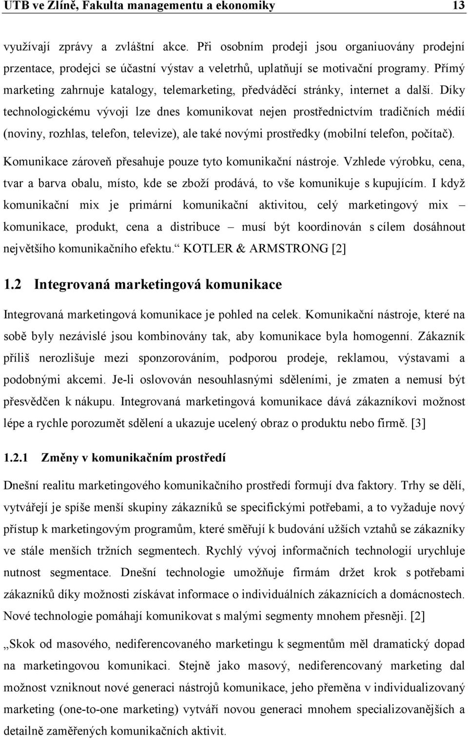 Přímý marketing zahrnuje katalogy, telemarketing, předváděcí stránky, internet a další.