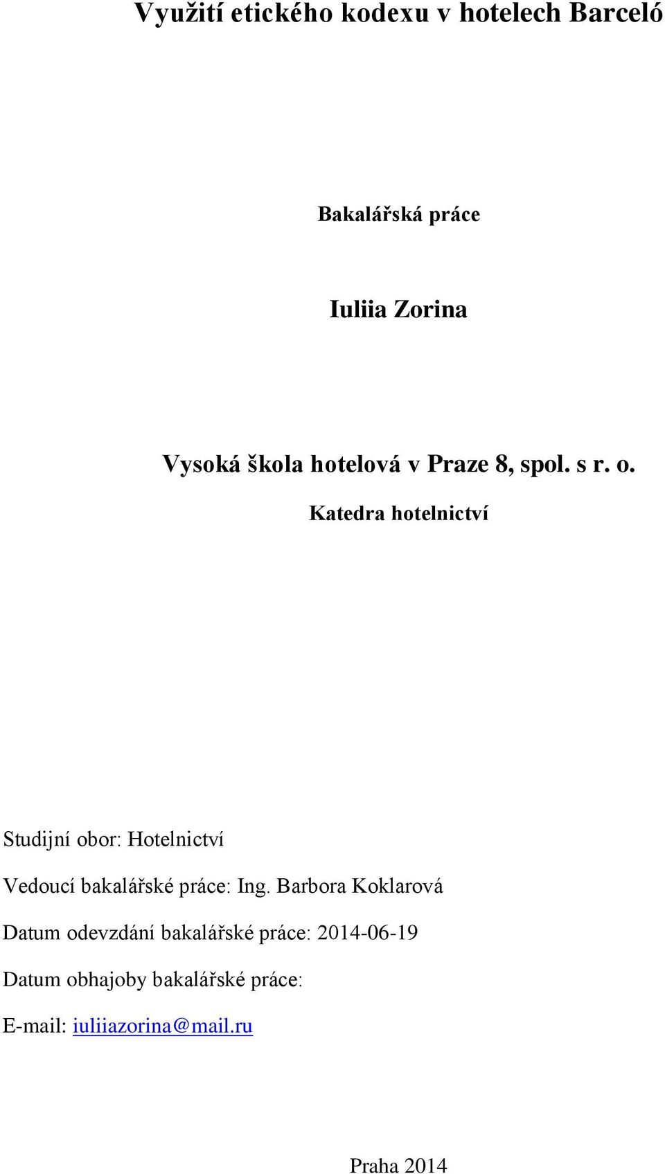 Katedra hotelnictví Studijní obor: Hotelnictví Vedoucí bakalářské práce: Ing.