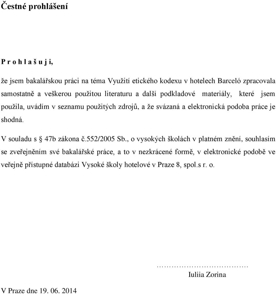 podoba práce je shodná. V souladu s 47b zákona č.552/2005 Sb.