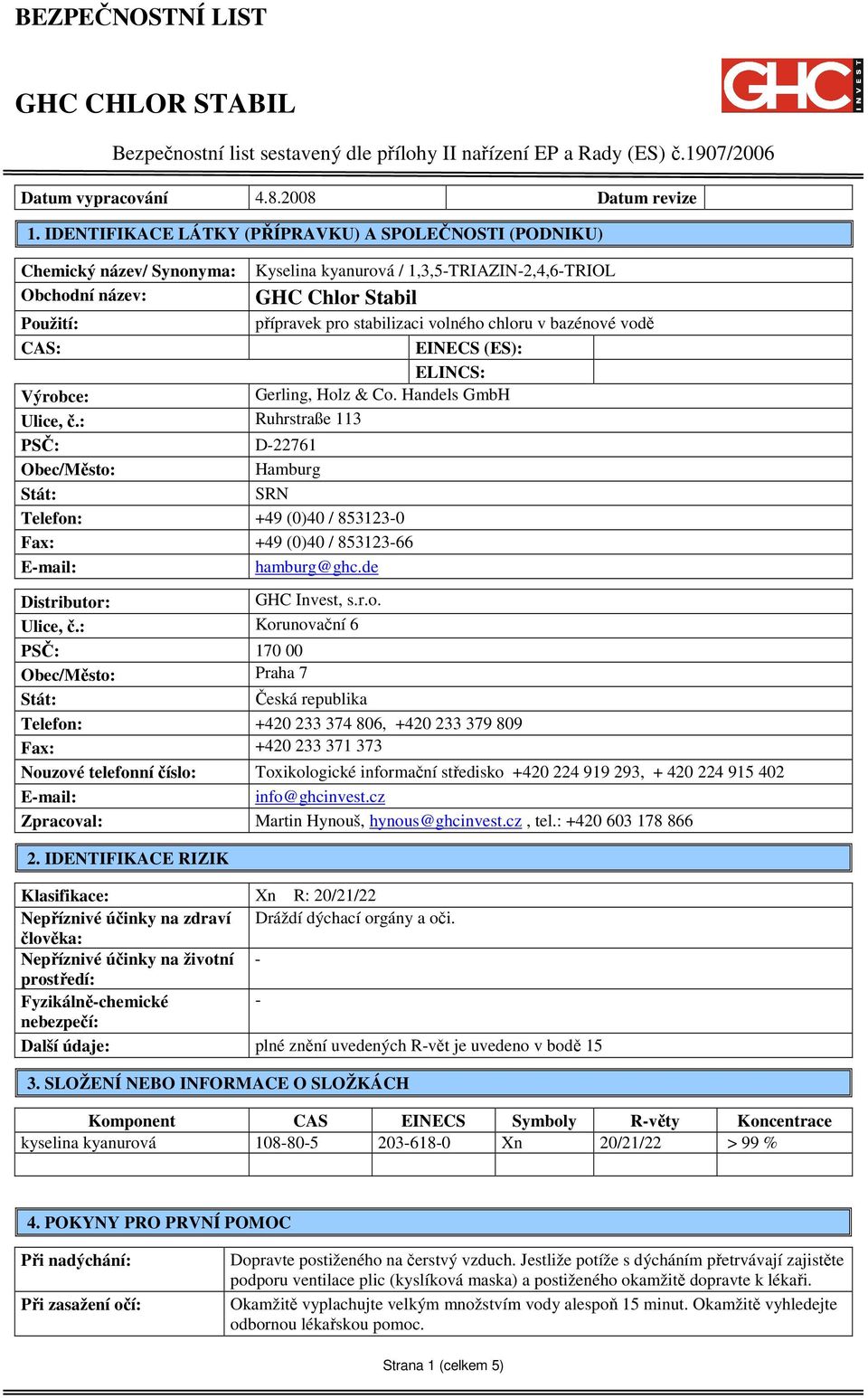 volného chloru v bazénové vodě CAS: EINECS (ES): ELINCS: Výrobce: Gerling, Holz & Co. Handels GmbH Ulice, č.