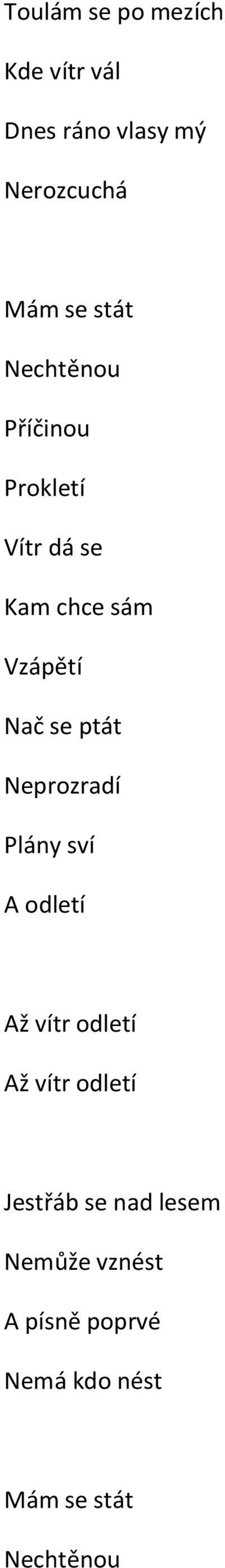 ptát Neprozradí Plány sví A odletí Až vítr odletí Až vítr odletí Jestřáb