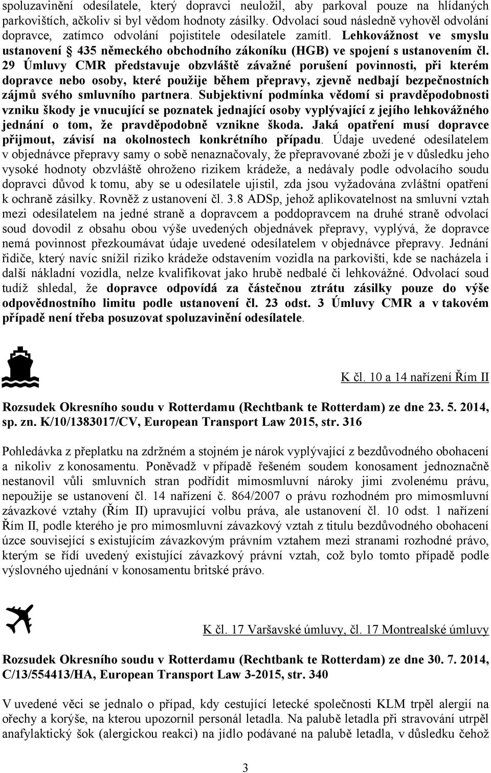 Lehkovážnost ve smyslu ustanovení 435 německého obchodního zákoníku (HGB) ve spojení s ustanovením čl.