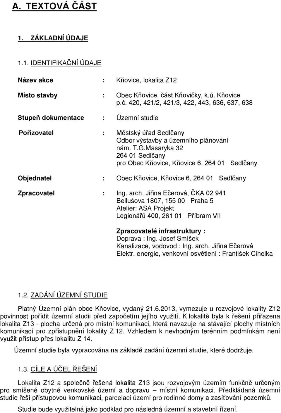 Masaryka 32 264 01 Sedlčany pro Obec Kňovice, Kňovice 6, 264 01 Sedlčany Objednatel : Obec Kňovice, Kňovice 6, 264 01 Sedlčany Zpracovatel : Ing. arch.