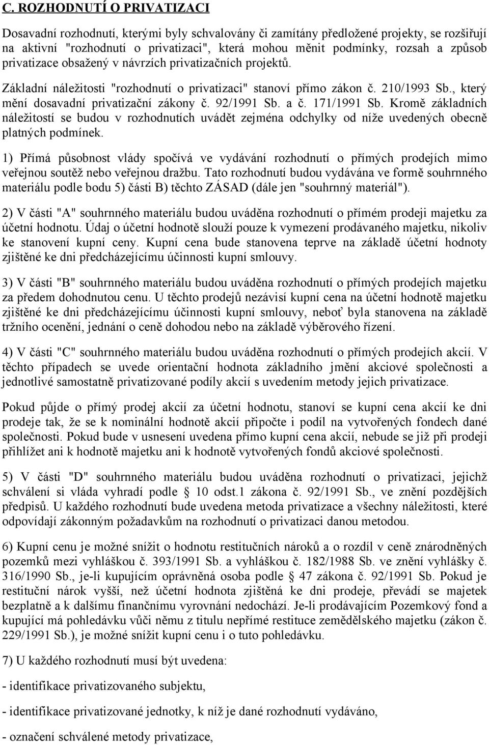 92/1991 Sb. a č. 171/1991 Sb. Kromě základních náležitostí se budou v rozhodnutích uvádět zejména odchylky od níže uvedených obecně platných podmínek.