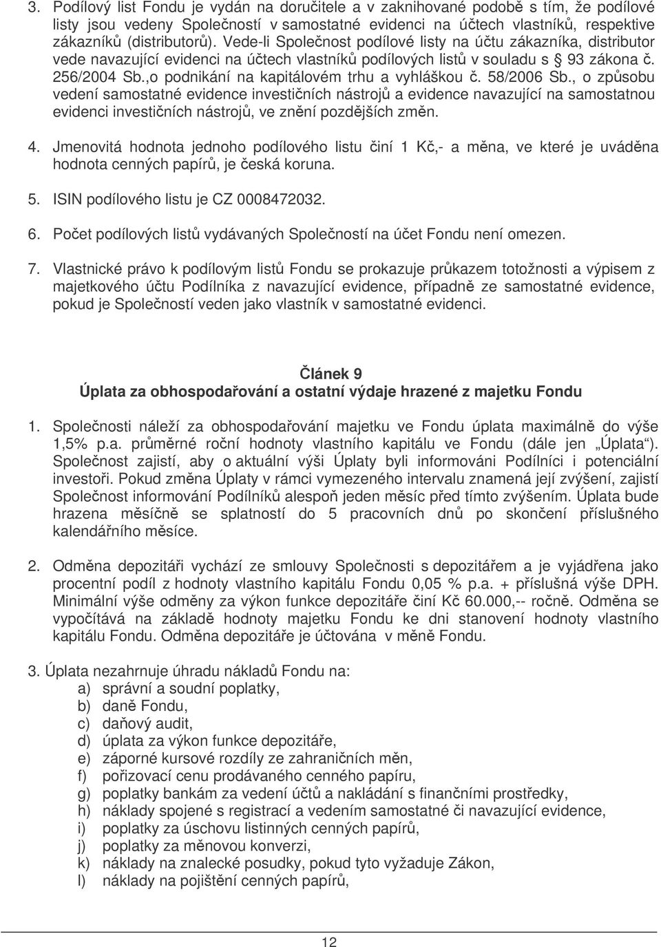 ,o podnikání na kapitálovém trhu a vyhláškou. 58/2006 Sb.