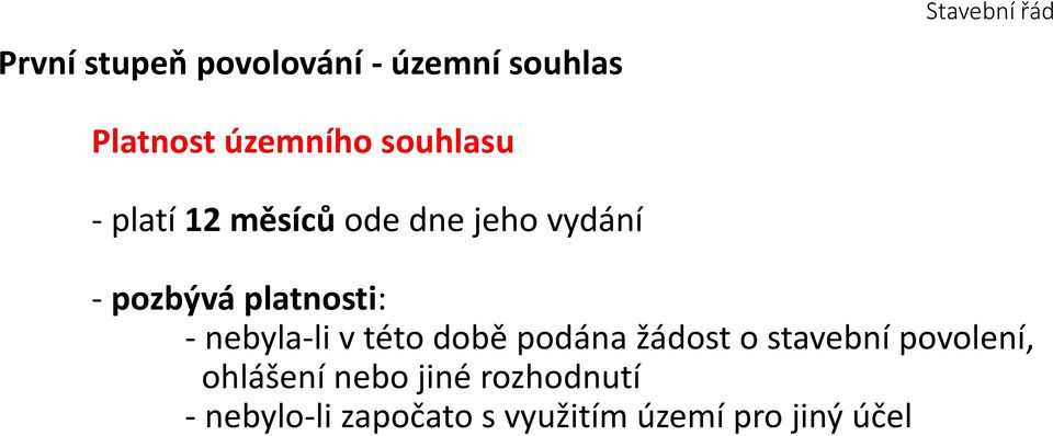 platnosti: - nebyla-li v této době podána žádost o stavební povolení,