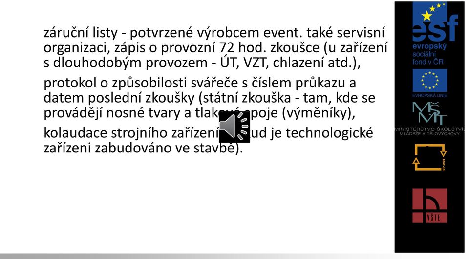 ), protokol o způsobilosti svářeče s číslem průkazu a datem poslední zkoušky (státní zkouška - tam,