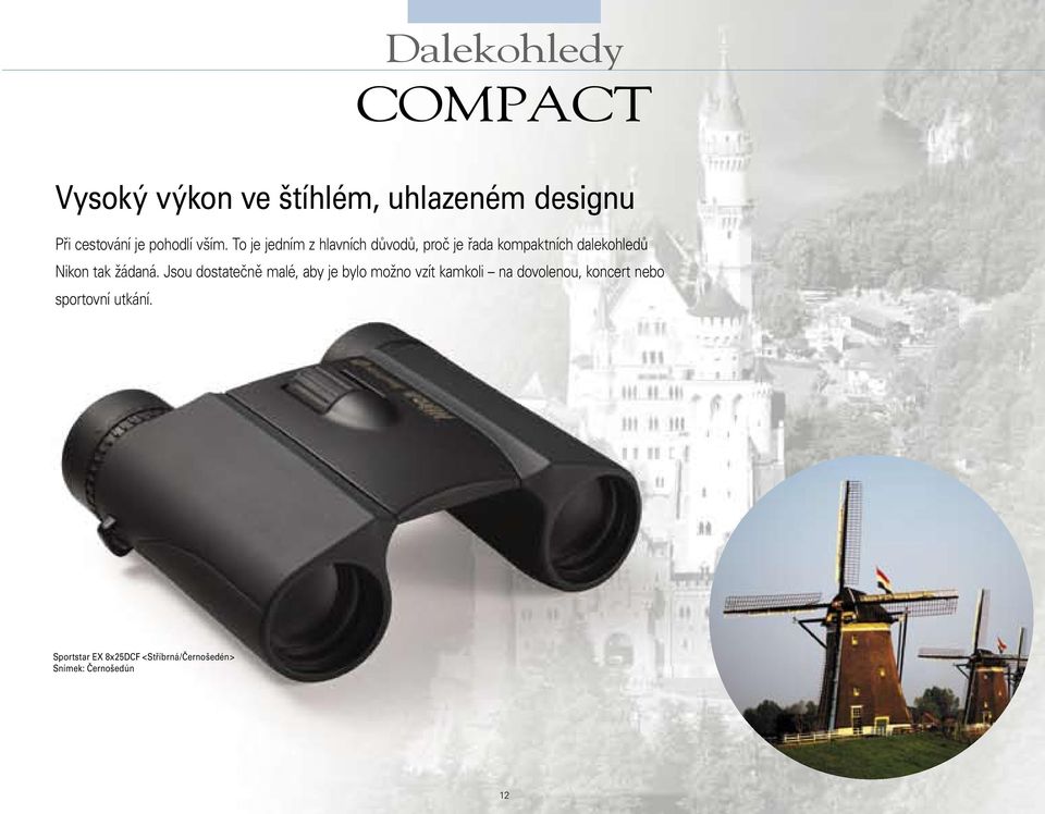 To je jedním z hlavních důvodů, proč je řada kompaktních dalekohledů Nikon tak žádaná.