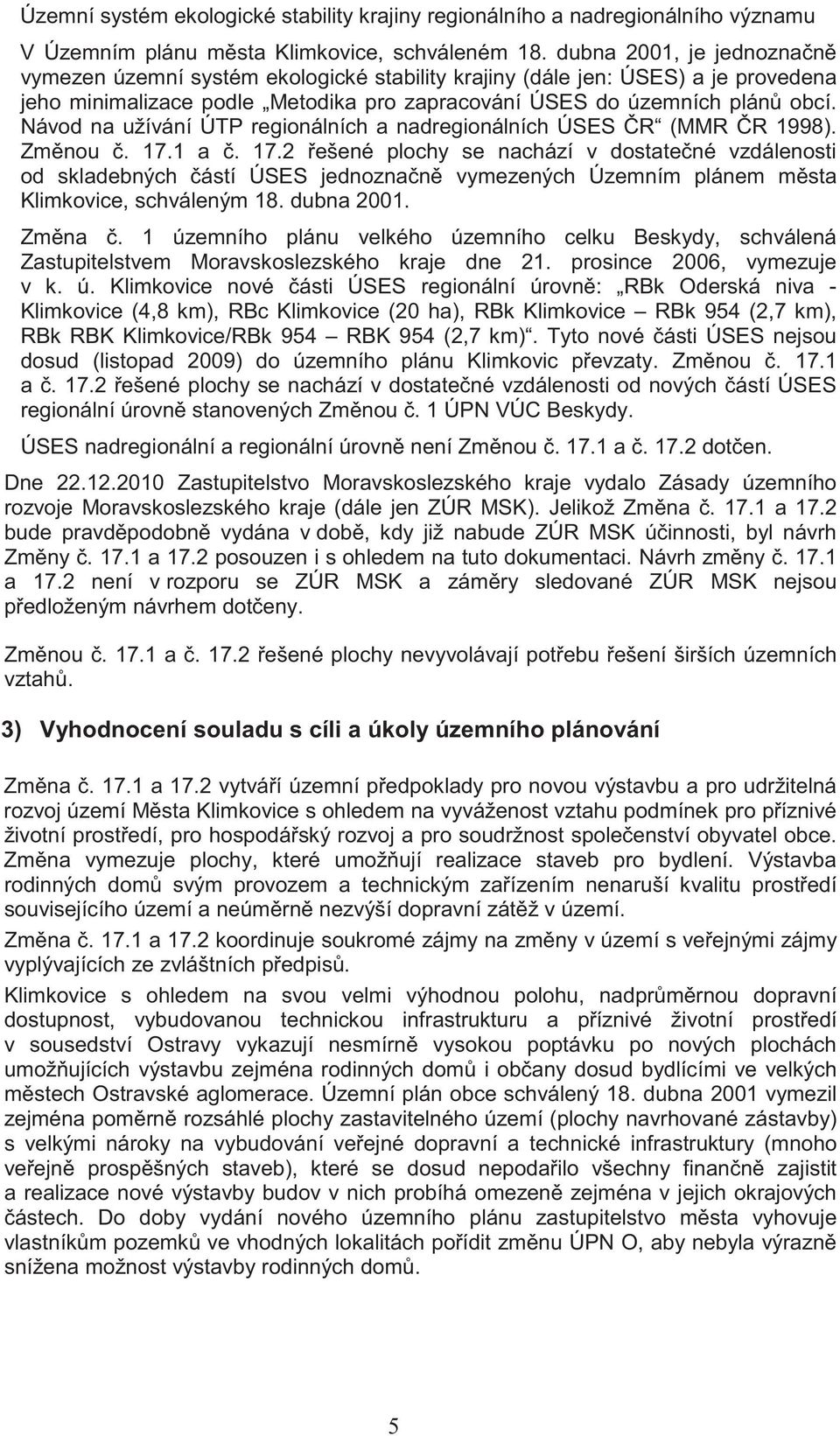 Návod na užívání ÚTP regionálních a nadregionálních ÚSES R (MMR R 1998). Zm nou. 17.